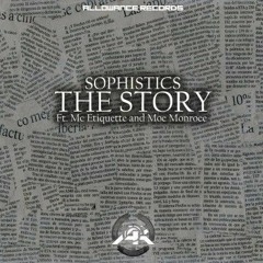 Sophistics - The Story Ft. MC Etiquette and Moe Monroe
