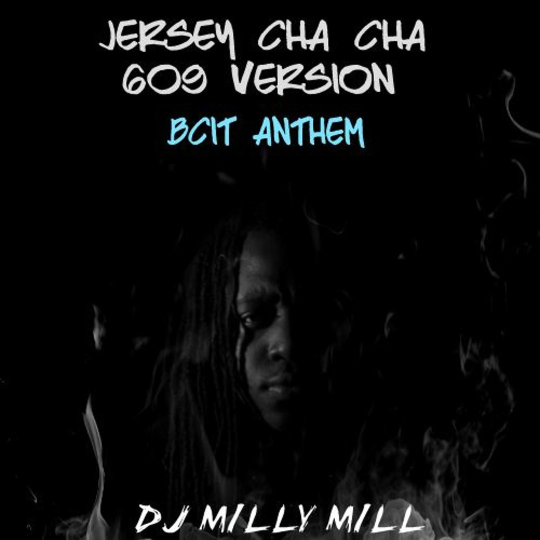 Jersey Cha Cha - @DJMILLYMILL609 #BcitAnthem #609VERSION cover artwork