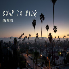 Down To Ride [Prod.Jay Pe$os]