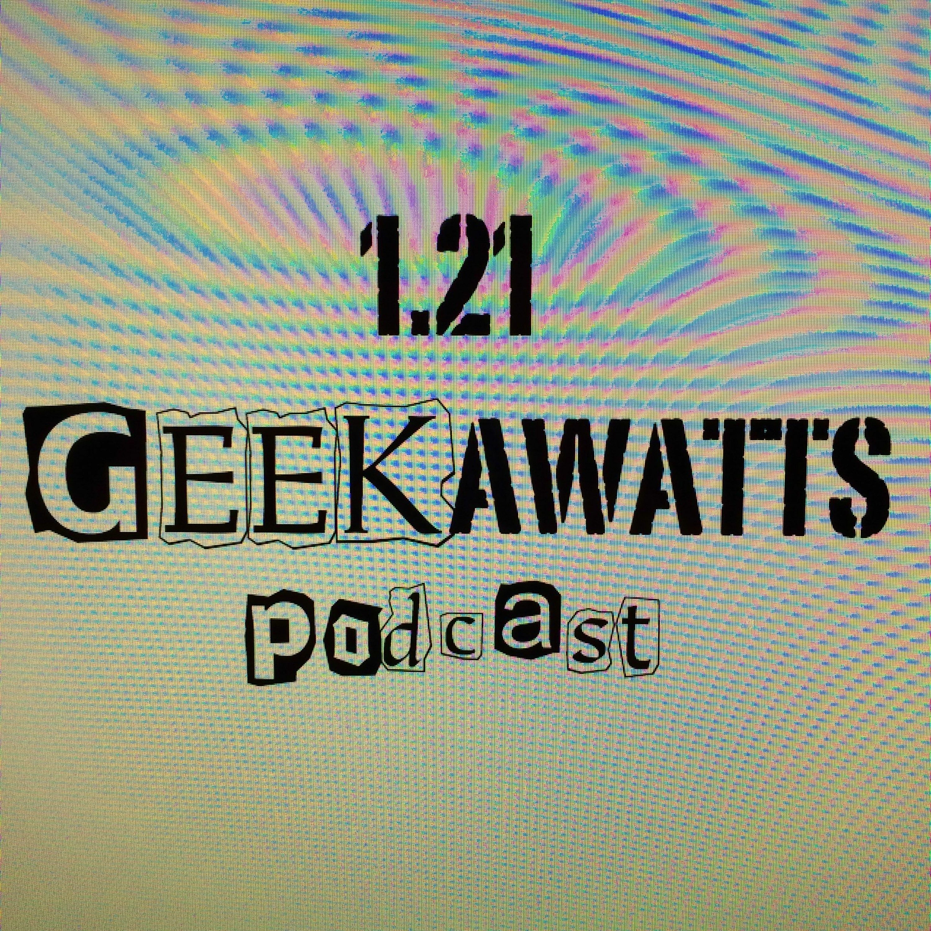 1.21 GEEKAWATTS Episode #4 (with Aaron Stanford!)