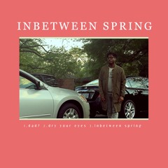 IN BETWEEN SPRING (prod by. Rich Beatz)