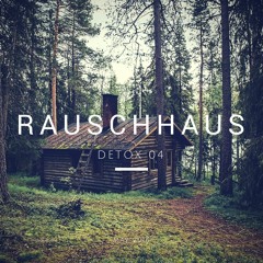Rauschhaus | Detox 04 | Mai 2016