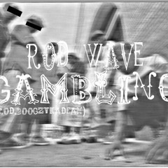 Rod Wave - Gambling(Prod.Boogzyturnmeup!)