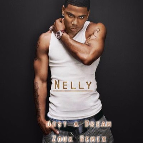 Stream Nelly - Just A Dream [Zouk Remix By Nyzer Beatz] by Nyzer Beatz |  Listen online for free on SoundCloud