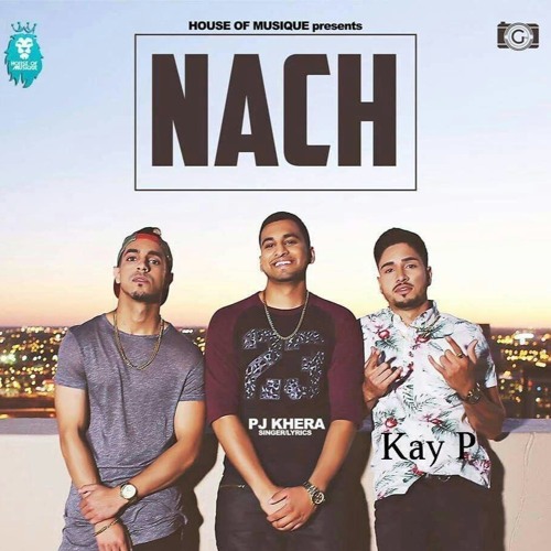 Nach - PJ Khera ft. Kay P