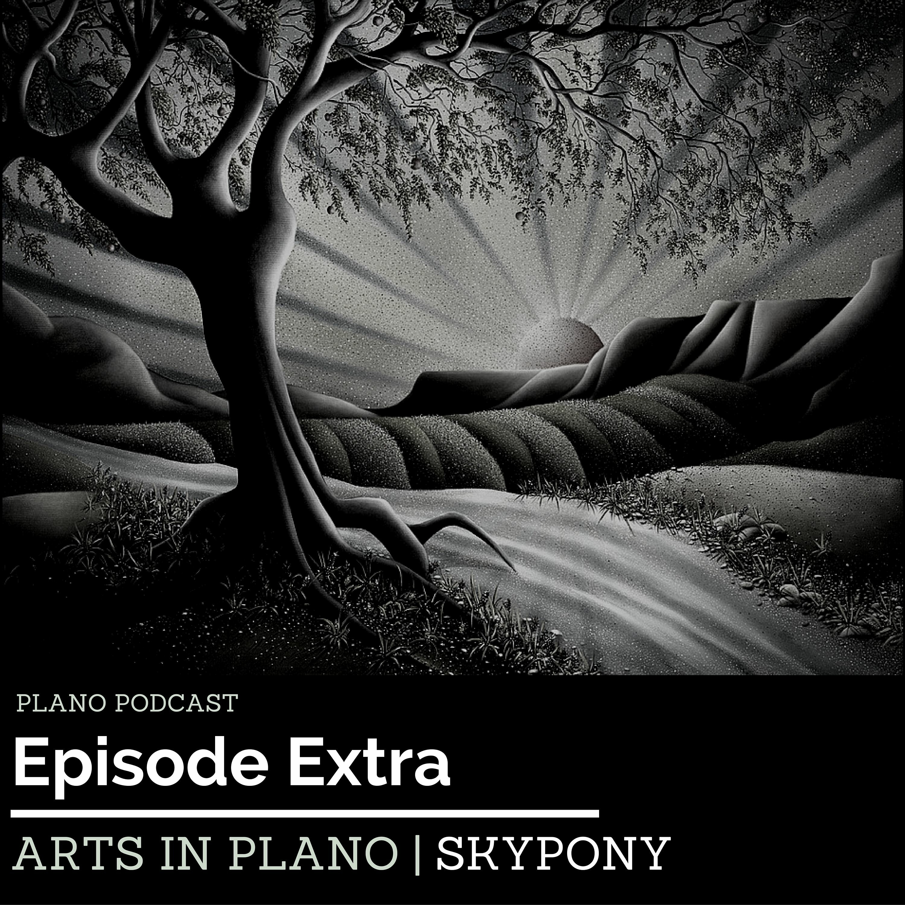 Episode 3 Skypony | Arts In Plano Extra