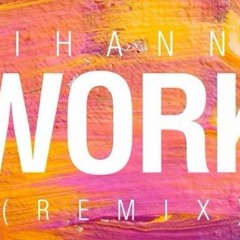 RIHANNA FT  FETTY, VYBZ KARTEL AND MORE - WORK REMIX