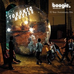 Boogie Inc. 10 Year Anniversary Mix by Toronto Hustle