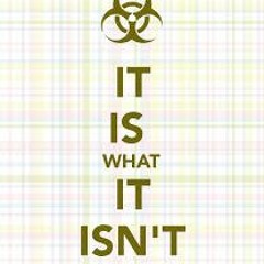 It Is What It Isn't