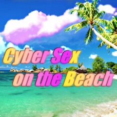 Cyber Sex on the Beach