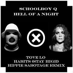 Schoolboy Q X Tove Lo - Hell of a Night X Habits (Hippie Sabotage Remix)