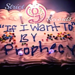 "If I Want To" - Prophecy - (Prod. Prophecy)