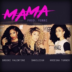 MAMA Ft DaniLeigh Kreesha Turner Brooke Valentine (Prod.Yonni)