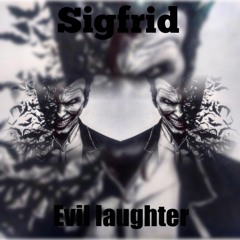 Sigfrid - Evil Laugth