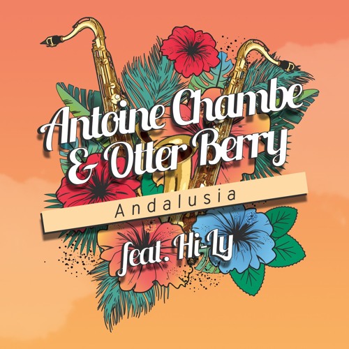 Antoine Chambe & Otter Berry - Andalusia (Feat. Hi - Ly) (Extended Mix)