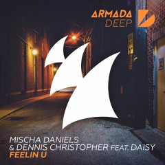 Mischa Daniels & Dennis Christopher Feat. Daisy - Feelin U [OUT NOW]