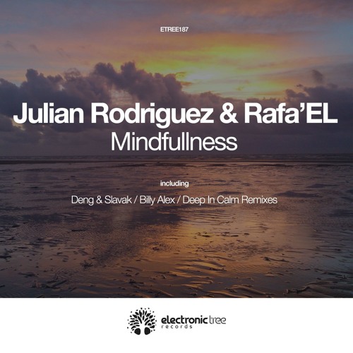 Julian Rodriguez & Rafa'EL - Mindfullness (Deep In Calm Remix)