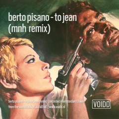 Berto Pisano - To Jean (MNH Rmx)