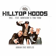 Hilltop Hoods - 1955 feat. Montaigne & Tom Thum (Adrian Eric Bootleg) [Click 'BUY' for FREE DL]