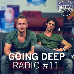 Matt & Kendo - GOING DEEP Radio #11