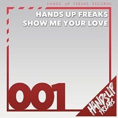 Hands Up Freaks - Show Me Your Love (Alari & Vane Remix)