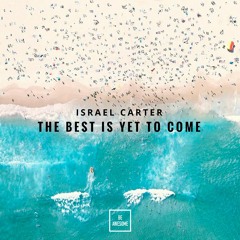 Israel Carter - The Best Is Yet To Come *Buy = FREE DL!*