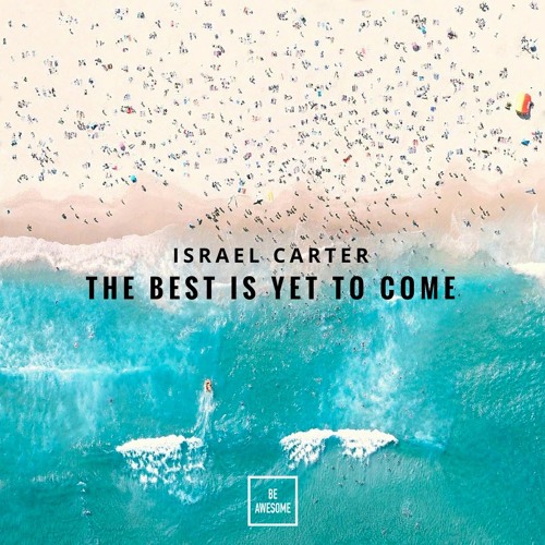 Israel Carter - The Best Is Yet To Come *Buy = FREE DL!*