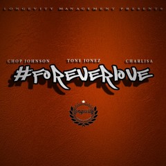 #ForeverLove Chop Johnson X Charlisa X Tone Jonez