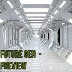 Future Gen -  Preview