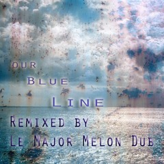 Resilience - Our Blue Line/Le Major Melon Dub (Remix)