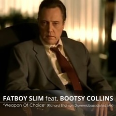 Fatboy Slim feat. Bootsy Collins - Weapon Of Choice (Richard Erichson Drummidbassidjutud Mix)