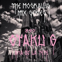 Otaku G "The Moskalus Mix Series"