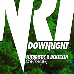 Futuristic x BCKSLXSH - Ca$e (Nick Double Remix) [DOWNRIGHT]
