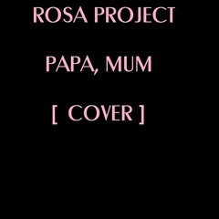 Rosa Project - PAPA, MUM, Cover [Jann Halexander]