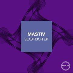 Mastiv - Elastisch (Original Mix)