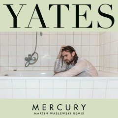 Yates - Mercury (Martin Waslewski Remix)OUT NOW !!!