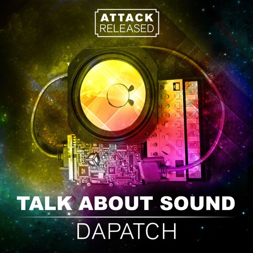 Attack Released Ft. Dapatch Selecta - Talk About Sound (sample)