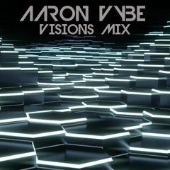 Aaron Vybe - Visions Mix