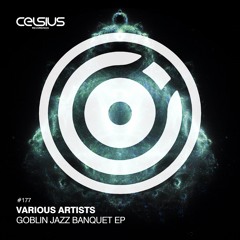 CLS177 / VA - Goblin Jazz Banquet EP (OUT NOW!)