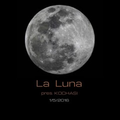 La Luna Pres. kochasi  1-5-16