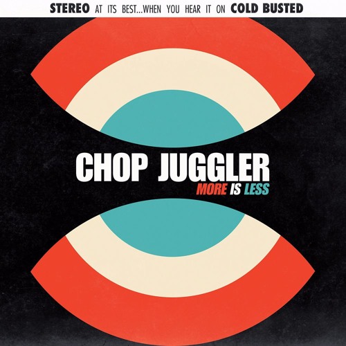 Chop Juggler - More Is Less (Cold Busted)