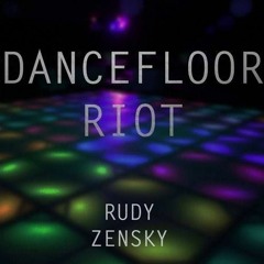 Rudy  Zensky - Dancefloor  Riot (Original Mix)[Free Download]