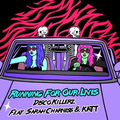 Disco Killerz - Running For Our Lives feat. Sarah Charness & KATT