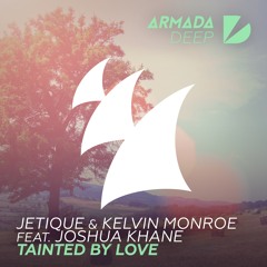 Jetique & Kelvin Monroe - Tainted By Love (ft. Joshua Khane) (Vocal Mix)