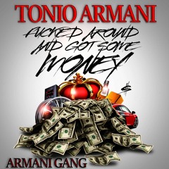 Tonio Armani - Fucked Around & Got Some Money