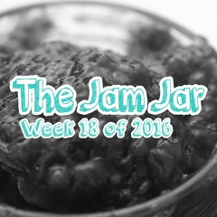 The Jam Jar: Week 18 of 2016