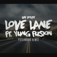 Ray Volpe - Love Lane Ft. Yung Fusion (Pxtchwork Remix)
