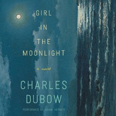 Charles Dubow talks GIRL IN THE MOONLIGHT