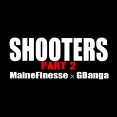 MaineFinesse - Shooters Pt.2 (Feat. G Banga)