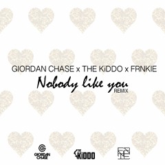 Nobody Like You (Giordan Chase x THE KiDDO x FRNKIE Remix)